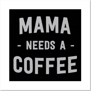 Mama needs a coffee Posters and Art